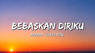 Download lagu Armada - Bebaskan Diriku (Lyric Video) | Cover by PI7U mp3