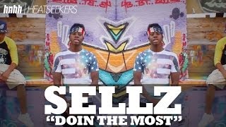 Sellz &quot;Doin The Most&quot; Feat Lingo, Fetty &amp; Peety [HeatSeekers Video Edition]