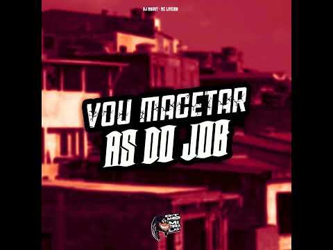 Vou Macetar as do Job