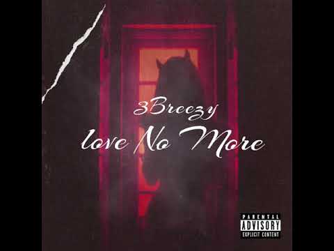 3Breezy - Love No More (Prod. Ziad)