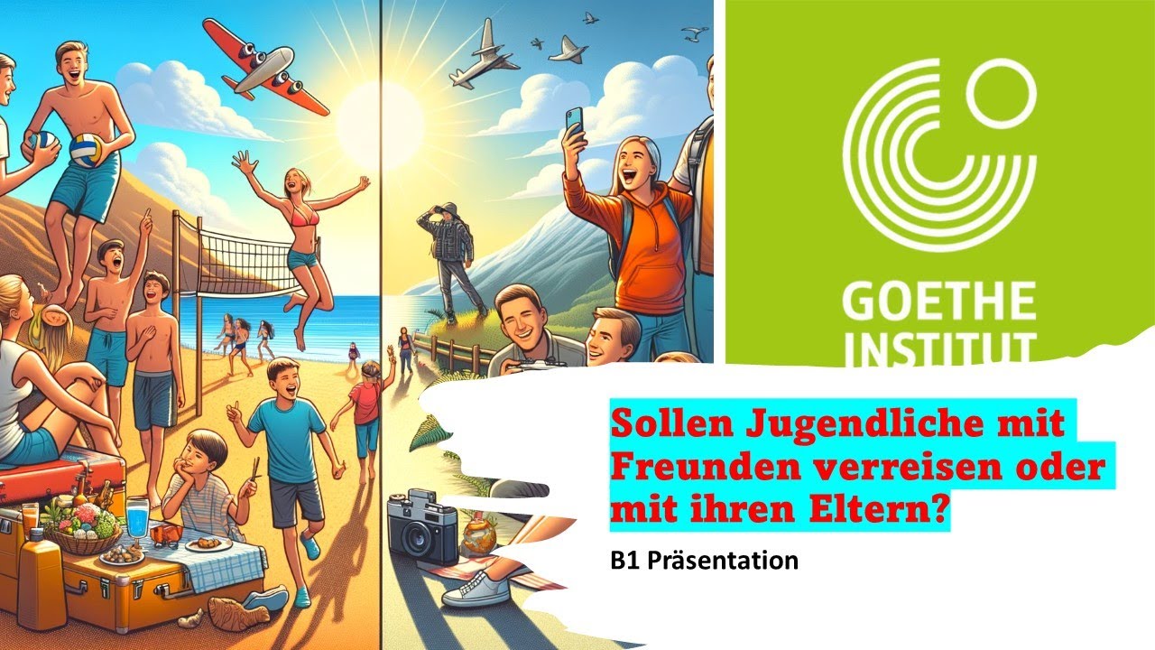 Sollen Jugendliche mit Freunden verreisen oder mit ihren Eltern?  B1 Thema