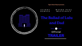 The Ballad of Lulu and Dad - Official Trailer
