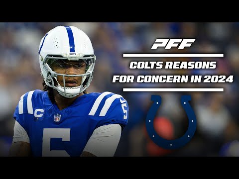 Indianapolis Colts: Reasons to be Concerned for 2024 | PFF