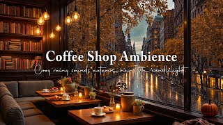 Cozy Coffee Shop in Autumn 🍂 Smooth Jazz Music & Rain Sounds Ambience for Work and Stress Relief