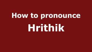 How to pronounce Hrithik