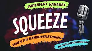 Squeeze karaoke - When The Hangover Strikes (w/video background)