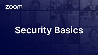 Zoom Security Basics for Meetings and Webinars