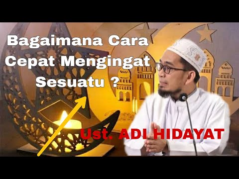 BAGAIMANA CARA MEMPERCEPAT DAYA INGAT ? | Ustadz Adi Hidayat