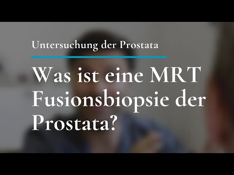 Was ist eine MRT Fusionsbiopsie der Prostata?