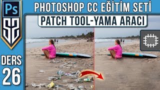 26: Photoshop Patch Tool | Yama Aracı Nasıl Kullanılır | Photoshop CC Dersleri Eğitim Seti
