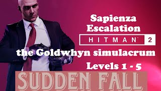 Hitman 2 legacy Sapienza escalation The Goldwyn simulacrum levels 1-5