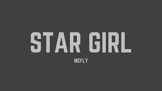 McFly - Star Girl (Lyrics)