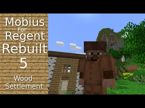 Mobius For Regent Rebuilt: 5 - Wood Settlement - Farm House