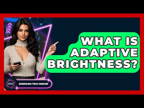 What Is Adaptive Brightness? - Emerging Tech Insider