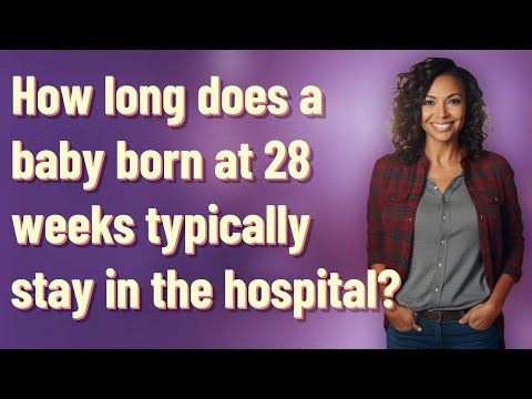 How long does a baby born at 28 weeks typically stay in the hospital?