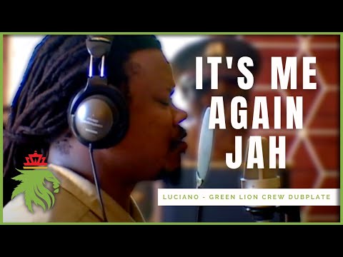 Dubplate Sessions: Luciano meets Green Lion Crew - "It's Me Again Jah"