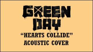 Green Day - Hearts Collide (Acoustic Cover)