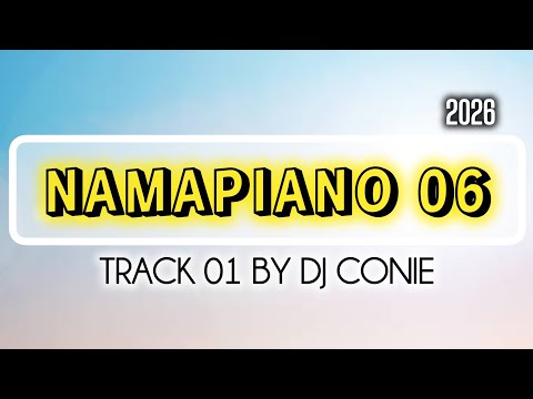 Namapiano 06 (Track 01 By DJ Conie). 2026