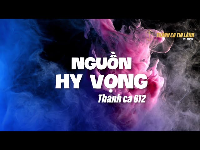 THÁNH CA  612 | NGUỒN HY VỌNG | KARAOKE THÁNH CA TIN LÀNH