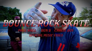 Paul Wall x Bun B x Chalie Boy - Bounce, Rock, Skate (Official Music Video)