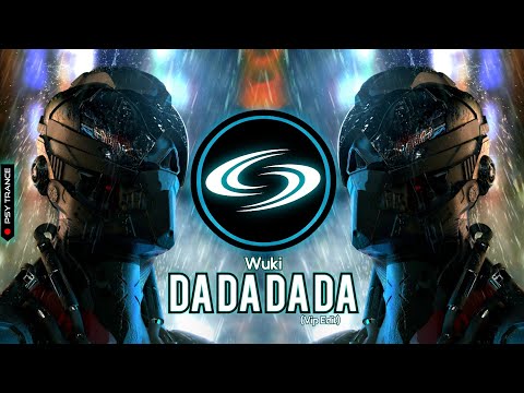 PSY-TRANCE • Wuki - DADADADA (VIP Edit)