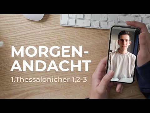 Morgenandacht von Jan: 1.Thessalonicher 1,2-3