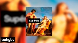 Ochy ft. Baby Wally - Superalo | AUDIO OFICIAL