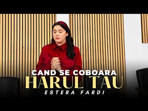 Estera Fardi - Când se coboară Harul Tău