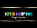Keisya Levronka Better On My Own Lirik Lagu Terjemahan