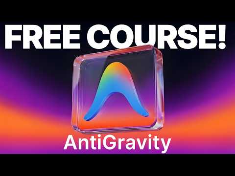 Google Antigravity FULL COURSE 2 HOURS (Build & Automate Anything)