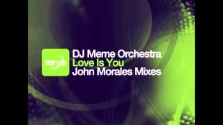 DJ Meme Orchestra ft Tracey K - Love Is You (John Morales Vocal Dub Mix)