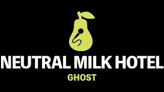Neutral Milk Hotel - Ghost (Karaoke)