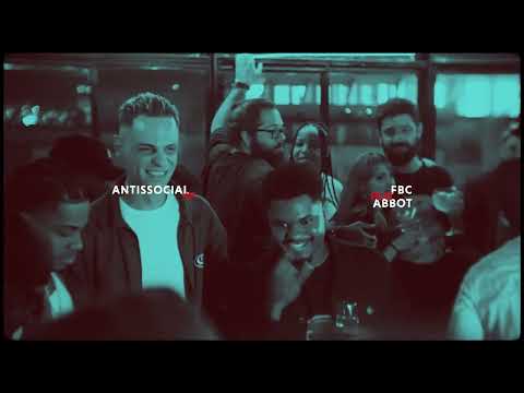 07 . FBC - ANTISSOCIAL ft. Abbot