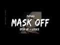 Future- Mask Off Sped up + Lyrics