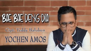Download lagu BAE BAE DENG DIA - YOCHEN AMOS mp3