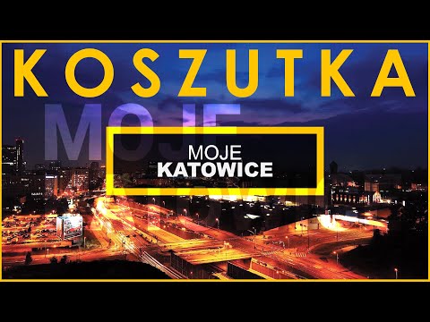 MOJE KATOWICE - KOSZUTKA