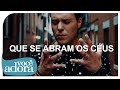 André Valadão Que Se Abram Os Céus Clipe Oficial