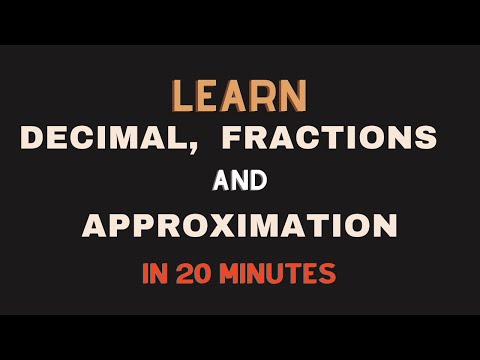 FRACTIONS, DECIMALS, AND APPROXIMATIONS