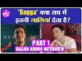 Gagan Arora Interview| ‘मैंने College Romance के Bagga के लिए Audition नहीं दिय