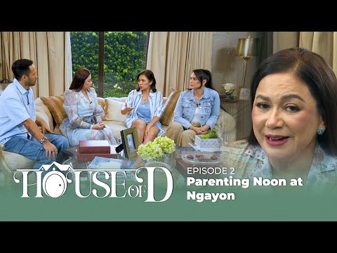 [🏠 EPISODE 2] Parenting Noon at Ngayon | House of D