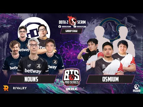 nouns vs Osmium - BTS Pro Series Season 11: Americas - Group Stage - B02