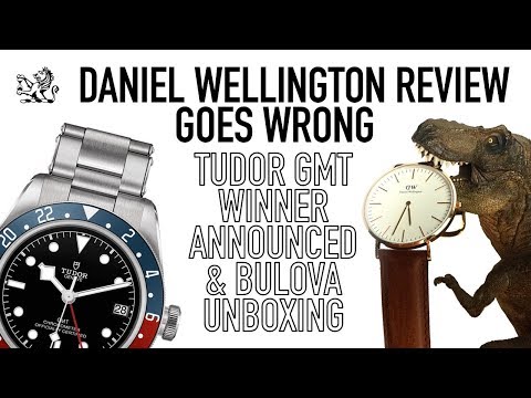 A Daniel Wellington Review Goes Wrong, Bulova Unboxing & Tudor Black Bay GMT Winner Announced!
