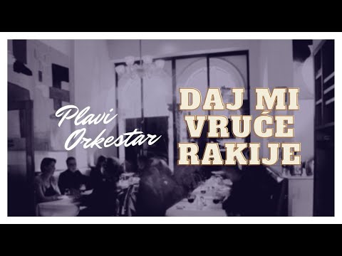 Plavi Orkestar - Daj mi vruce rakije - ( Audio )