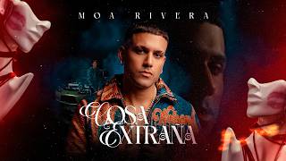 Video Cosa Extraña de Moa Rivera 