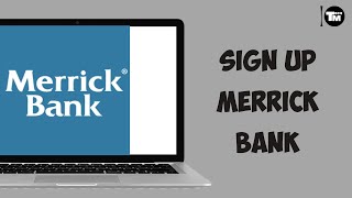 How Do I Sign Up to Merrick Bank Online [LATEST UPDATE]