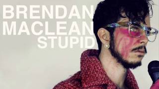 Brendon Maclean - Stupid
