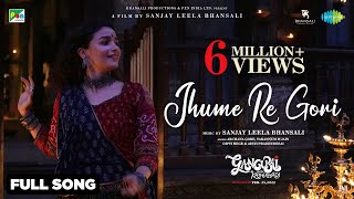 Jhume Re Gori  Full Music Video  Gangubai Kathiawa