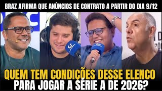 🔥 BRAZ AFIRMA QUE ANÚNCIOS DE CONTRATAÇÃO SÓ DEPOIS DO DIA 9/12