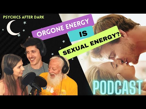 Psychics After Dark Episode #1: What is Orgone energy and how can you use it to improve your health?