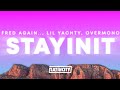 Fred again, - stayinit (Lyrics) ft. Lil Yachty, Overmono